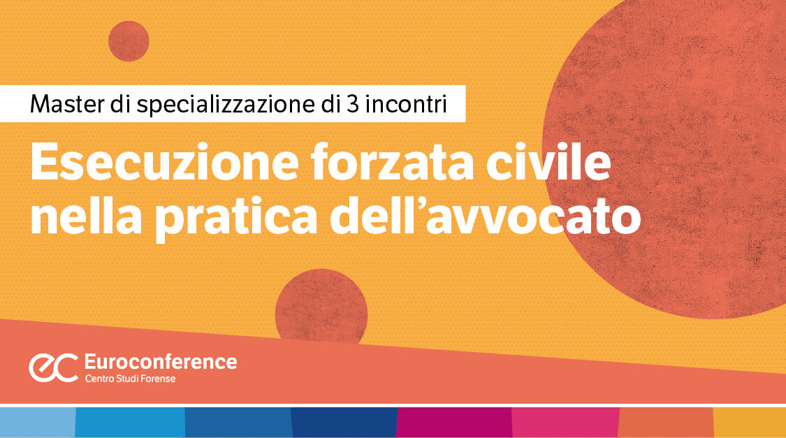 Immagine Esecuzione forzata civile nella pratica dell’avvocato | Euroconference